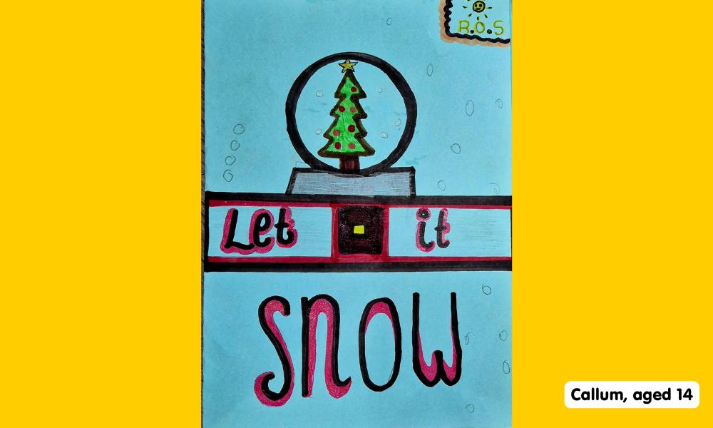 Child's drawing of a snowglobe with a Christmas tree in it and the words LET IT SNOW