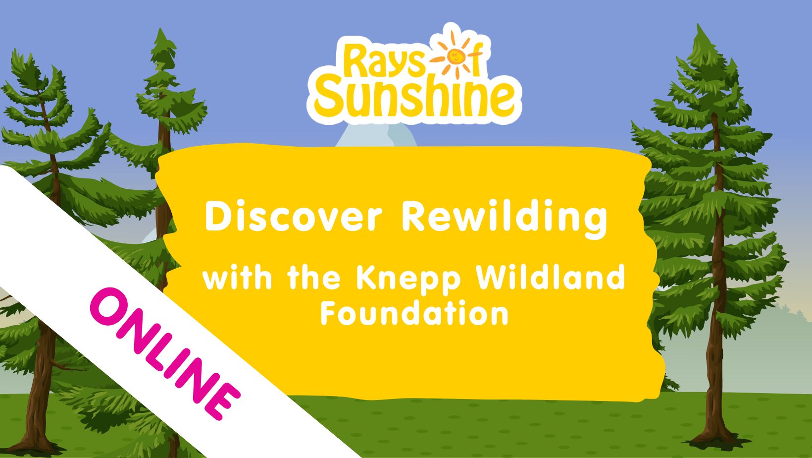 Poster to advertise Discover Rewilding event it has a forest in the background and Rays of Sunshine logo