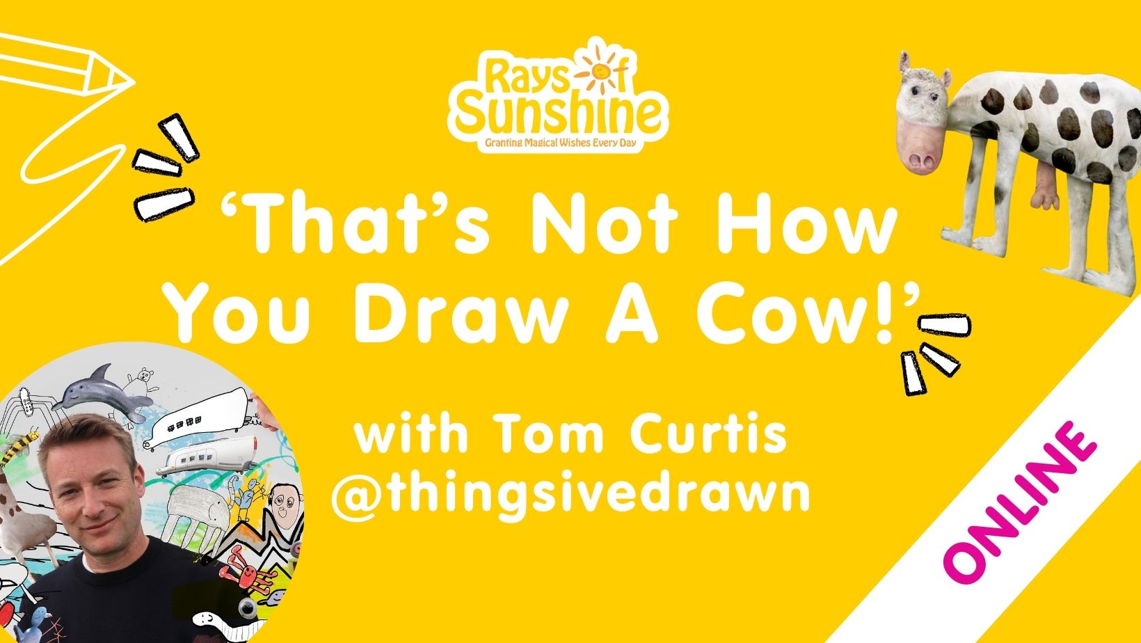Poster reading ''That's Not How you Draw a Cow' with Tom Curtis @thingsivedrawn'